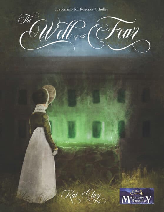 The cover of the Regency Call of Cthulhu Game, The Well of All Fear. It has title text and a painting of a mysterious regency woman looking at a well.